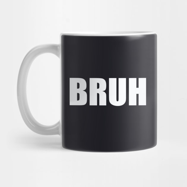 Bruh by Evergreen Tee